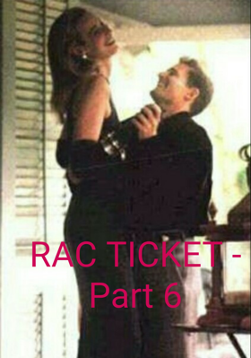 Rac Ticket - Part 6