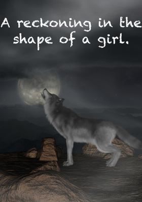 A reckoning in the shape of a girl.