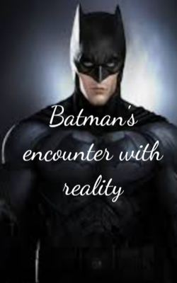 Batman's Encounter With Reality