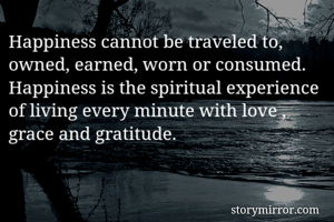 Happiness cannot...