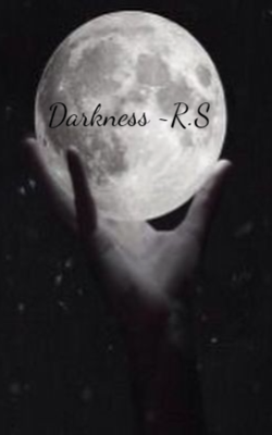 Darkness ~R.S