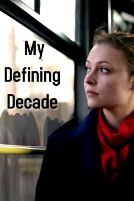 My Defining Decade