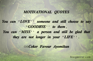 𝑴𝑶𝑻𝑰𝑽𝑨𝑻𝑰𝑶𝑵𝑨𝑳 𝑸𝑼𝑶𝑻𝑬𝑺

𝒀𝒐𝒖 𝒄𝒂𝒏 "𝑳𝑶𝑽𝑬'' 𝒔𝒐𝒎𝒆𝒐𝒏𝒆 𝒂𝒏𝒅 𝒔𝒕𝒊𝒍𝒍 𝒄𝒉𝒐𝒐𝒔𝒆 𝒕𝒐 𝒔𝒂𝒚 "𝑮𝑶𝑶𝑫𝑩𝒀𝑬'' 𝒕𝒐 𝒕𝒉𝒆𝒎,
𝒀𝒐𝒖 𝒄𝒂𝒏 "𝑴𝑰𝑺𝑺'' 𝒂 𝒑𝒆𝒓𝒔𝒐𝒏 𝒂𝒏𝒅 𝒔𝒕𝒊𝒍𝒍 𝒃𝒆 𝒈𝒍𝒂𝒅 𝒕𝒉𝒂𝒕 𝒕𝒉𝒆𝒚 𝒂𝒓𝒆 𝒏𝒐𝒕 𝒍𝒐𝒏𝒈𝒆𝒓 𝒊𝒏 𝒚𝒐𝒖𝒓 "𝑳𝑰𝑭𝑬''.

©®𝑪𝒐𝒌𝒆𝒓 𝑭𝒂𝒗𝒐𝒖𝒓 𝑨𝒚𝒐𝒎𝒊𝒌𝒖𝒏