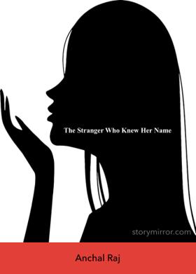 The Stranger Who Knew Her Name