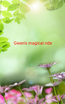 Gwen's magical ride