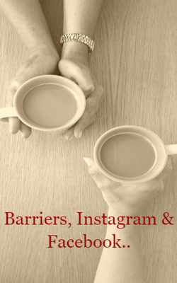 Barriers, Instagram & Facebook..