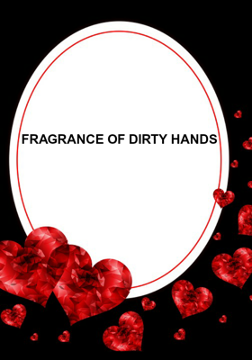 Fragrance Of Dirty Hands