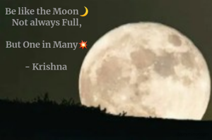 Be like the Moon🌙
Not always Full,

But One in Many 💥