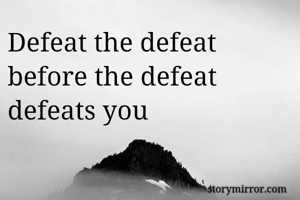 Defeat the...