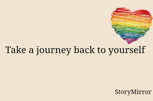 Take a journey back to yourself 