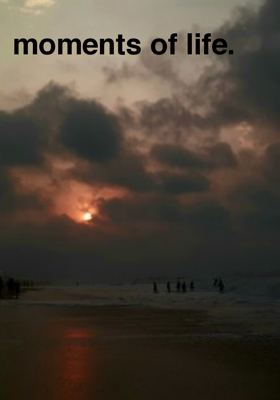 Moments of life
