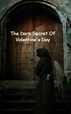 The Dark Secret Of Valentine's Day