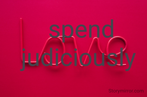 spend judiciously 