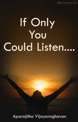 If Only You Could Listen....