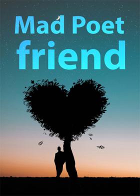 Mad Poet Friend