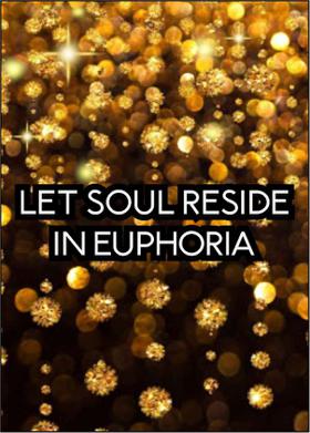 Let Soul Reside In Euphoria