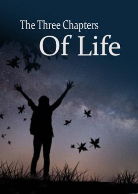 The Three Chapters Of Life