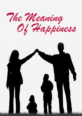 The Meaning Of Happiness