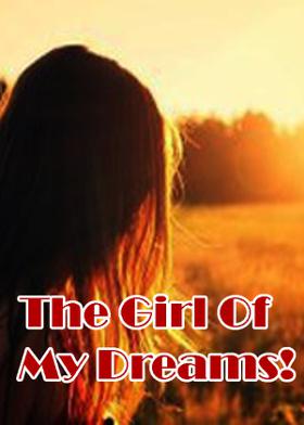 The Girl Of My Dreams!