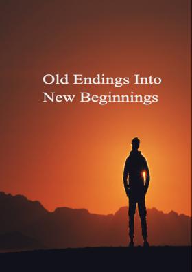 Old Endings Into New Beginning