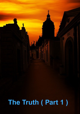 The Truth ( Part 1 )