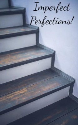 Imperfect Perfections!