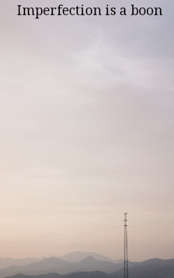 Imperfection Is A Boon