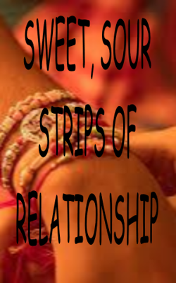 Sweet, Sour Strips Of Relationship
