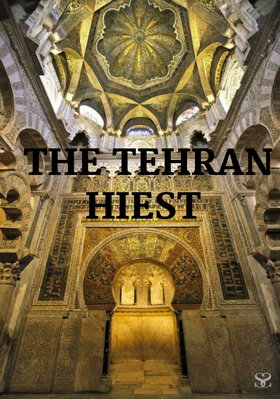 THE TEHRAN HIEST 