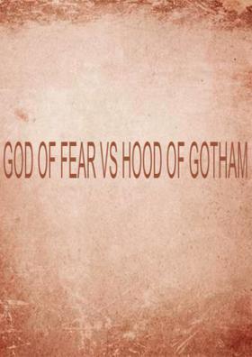 God Of Fear Vs. Hood Of Gotham