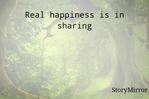 Real happiness is in sharing