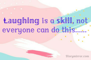 Ⱡ𝕒𝕦𝕘𝕙𝕚𝕟𝕘 is a 𝕤𝕜𝕚𝕝𝕝, not everyone can do this...... 