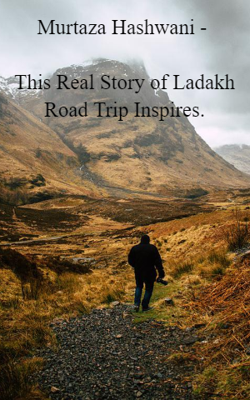 Murtaza Hashwani - This Real Story Of Ladakh Road Trip Inspires