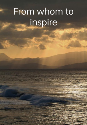 From Whom To Inspire