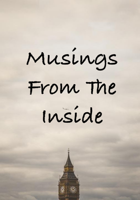 Musings From The Inside