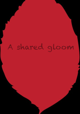 A Shared Gloom