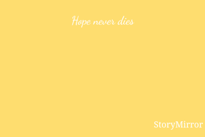 Hope never dies