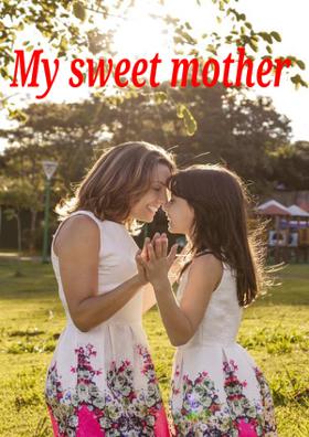 My Sweet Mother