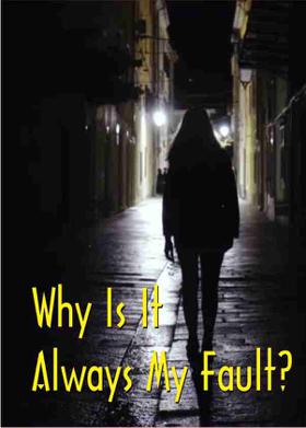 Why Is It Always My Fault?