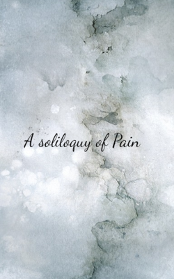 A Soliloquy of Pain