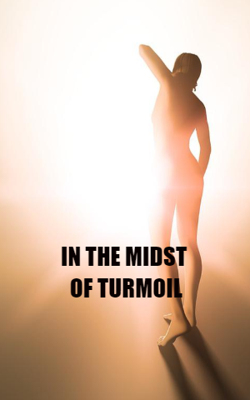 In The Midst of Turmoil