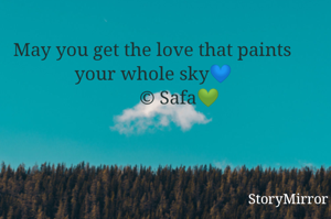 May you get the love that paints your whole sky💙
            © Safa💚