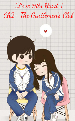 [Love Hits Hard ] Ch2- The Gentlemen's Club