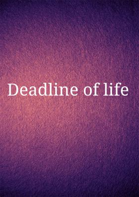 Deadline Of Life