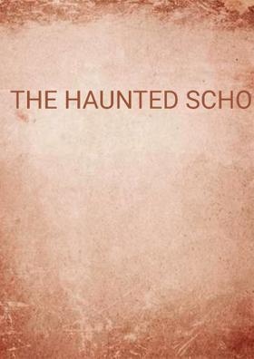 THE HAUNTED SCHOOL