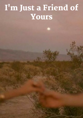 I'm Just A Friend Of Yours