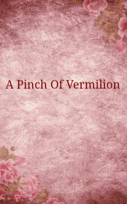 A Pinch Of Vermilion