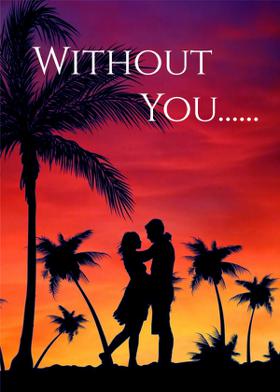 Without You......