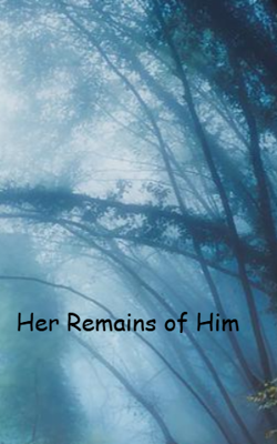 Her Remains of Him