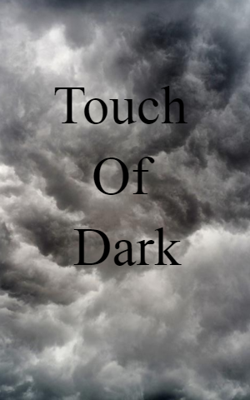 Touch Of Dark